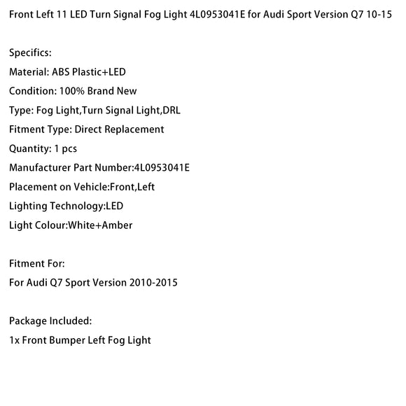 Front Left 11 LED Turn Signal Fog Light 4L0953041E for Audi Sport Version Q7 10-15