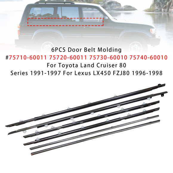 6PCS Door Belt Molding 75710-60011 75720-60011 For Toyota Land Cruiser 80 Series 1991-1997 / Lexus LX450 FZJ80 1996-1998