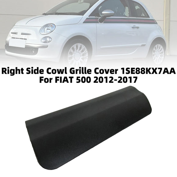 Right Side Cowl Grille Cover 1SE88KX7AA For FIAT 500 2012-2017