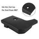 N/S Side Skirt End Cap 1771888 For Ford Fiesta MK7-8