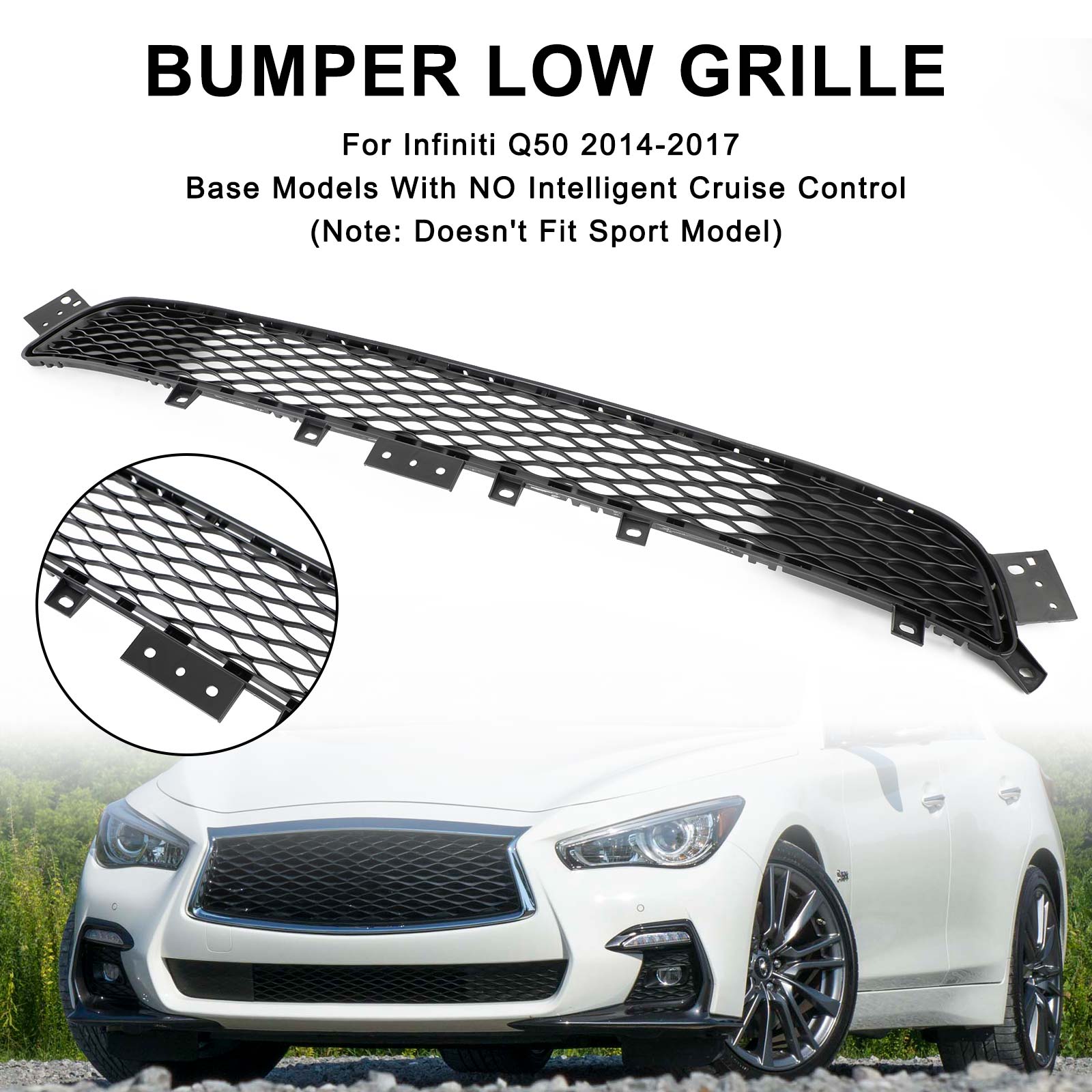 Grille inférieure de pare-chocs avant de style usine pour modèle de base Infiniti Q50 2014-2017